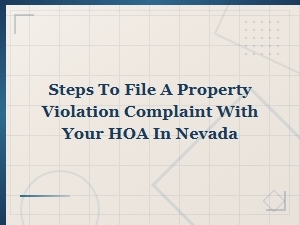Filing a Property Violation Complaint with Your Nevada Hoa